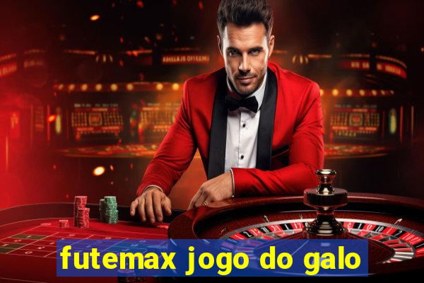 futemax jogo do galo